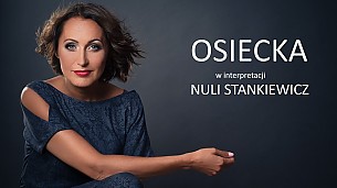 Bilety na koncert „Byle nie o miłości” - piosenki Agnieszki Osieckiej w Opolu - 05-11-2017