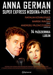 Bilety na koncert Anna German - Super Expres Moskwa-Paryż - Natalia Kovalenko-śpiew, Marek Ravski-śpiew, Andrzej Płonczyński-fortepian w Lublinie - 14-10-2017