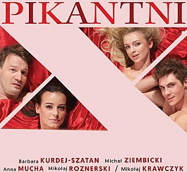 Bilety na spektakl Pikantni - B. Kurdej-Szatan, A. Mucha, M. Ziembicki, M. Roznerski/M.Krawczyk - Konin - 22-10-2017