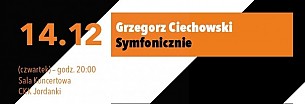 Bilety na koncert Grzegorz Ciechowski Symfonicznie w Toruniu - 14-12-2017