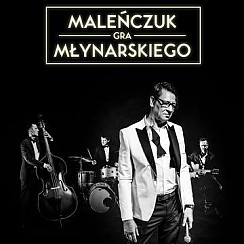 Bilety na koncert Maciej Maleńczuk - Maleńczuk gra Młynarskiego na Walentynki w Częstochowie - 15-02-2018