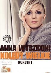 Bilety na koncert Anna Wyszkoni - Kolędy Wielkie - Koncert ANNA WYSZKONI - KOLĘDY WIELKIE w Płocku - 03-12-2017