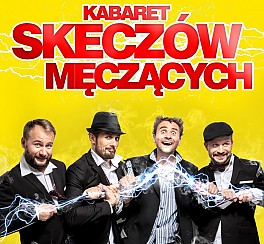 Bilety na kabaret Skeczów Męczących w nowym programie &quot;Pod prądem &quot; w Kaliszu - 21-01-2017