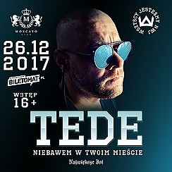 Bilety na koncert Moscato Birthday Party: TEDE + Ekipa NWJ  we Włocławku - 26-12-2017