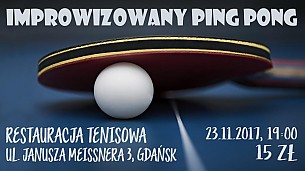 Bilety na kabaret Improwizowany Ping Pong - Nietuzinkowy Wieczór Komediowy! w Gdańsku - 23-11-2017