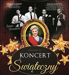Bilety na koncert świąteczny - Wystąpią: Joanna Nawrot, Katarzyna Starzycka, zespół Zagan Acoustic w Nowym Sączu - 28-12-2017