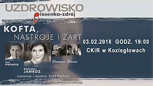 Bilety na koncert Uzdrowisko Piosenka Zdrój - Kofta, Nastroje i Żart w Koziegłowach - 03-02-2018