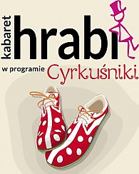 Bilety na kabaret Hrabi - &quot;Cyrkuśniki&quot; w Poznaniu - 26-02-2018