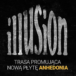 Bilety na koncert ILLUSION - TRASA ANHEDONIA - KATOWICE - 10-03-2018