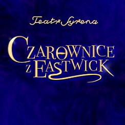 Bilety na spektakl Czarownice z Eastwick - Warszawa - 23-04-2018