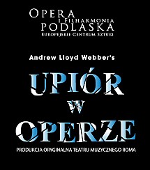 Bilety na spektakl 15.04.2018, godz. 18.00, A. Lloyd Webber – musical "Upiór w operze" - Białystok - 15-04-2018