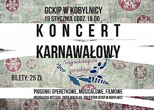 Bilety na koncert karnawałowy - Przeboje operetki, musicali i filmowe w Kobylnicy - 19-01-2018