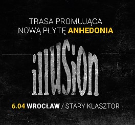 Bilety na koncert ILLUSION - Anhedonia we Wrocławiu - 06-04-2018