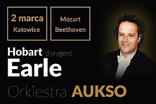 Bilety na koncert Mozart & Beethoven - Hobart Earle & Orkiestra Aukso w Katowicach - 02-03-2018