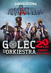 Bilety na koncert Jubileuszowa ATMASFERA GOLEC uORKIESTRA 20 lat - + Kabaret pod Wyrwigroszem w Poznaniu - 19-05-2018