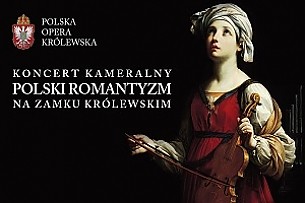 Bilety na koncert Polski romantyzm na Zamku Królewskim – koncert kameralny w Warszawie - 03-03-2018