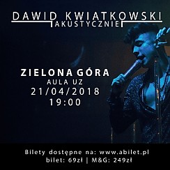 Bilety na koncert DAWID KWIATKOWSKI AKUSTYCZNIE w Zielonej Górze - 21-04-2018
