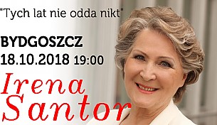 Bilety na koncert IRENA SANTOR "Tych lat nie odda nikt" w Bydgoszczy - 18-10-2018