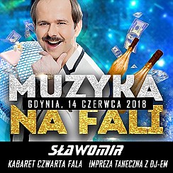 Bilety na koncert MUZYKA NA FALI-KONCERT SŁAWOMIR I KABARET CZWARTA FALA w Gdyni - 14-06-2018