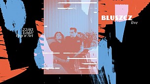 Bilety na koncert BLUSZCZ LIVE w Łodzi - 22-03-2018