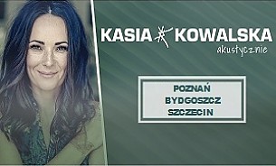 Bilety na koncert KASIA KOWALSKA – koncert jubileuszowy 25 lat w Bydgoszczy - 17-10-2018