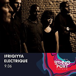Bilety na koncert ETHNO PORT 2018 - Ifriqiyya Electrique (Tunezja/Francja) w Poznaniu - 09-06-2018