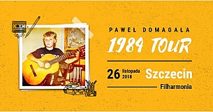 Bilety na koncert Paweł Domagała - 1984 Tour w Szczecinie - 26-11-2018