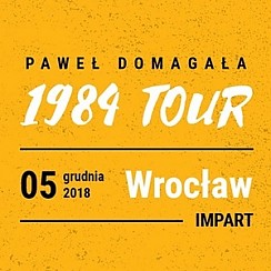 Bilety na koncert Paweł Domagała - "1984 Tour" we Wrocławiu - 05-12-2018