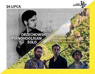 Bilety na koncert Letnia Akademia Jazzu - 11. LAJ: In Love With / Piotr Orzechowski Pianohooliga w Łodzi - 26-07-2018
