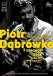 Bilety na koncert PIEŚNI SKAZAŃCA  PIOTR DĄBRÓWKA – recital w Kielcach - 07-06-2018