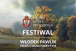 Bilety na Festiwal. Pieśń o Bogu ukrytym / Pawlik