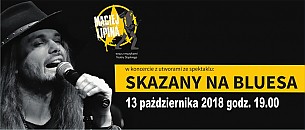 Bilety na koncert SKAZANY NA BLUESA - Maciej Lipina wraz z muzykami Teatru Śląskiego w Zamościu - 13-10-2018