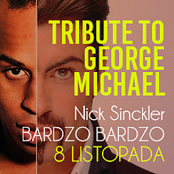 Bilety na koncert Nick Sinckler -Tribute To George Michael w Warszawie - 08-11-2018