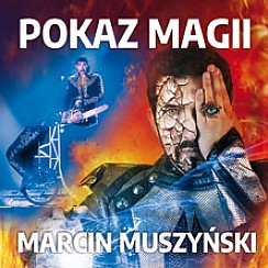 Bilety na spektakl Największy w Polsce Pokaz Magii - Mistrz Marcin Muszyński - Wrocław - 15-12-2018