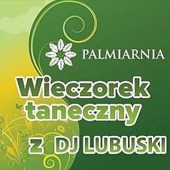 Bilety na koncert WIECZOREK TANECZNY Z DJ LUBUSKIM w Zielonej Górze - 24-06-2017