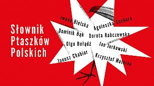 Bilety na spektakl SŁOWNIK PTASZKÓW POLSKICH - Poznań - 06-10-2018
