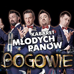 Bilety na kabaret Młodych Panów - BOGOWIE w Radlinie - 25-04-2018
