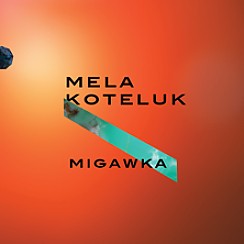 Bilety na koncert Mela Koteluk Migawka w Warszawie - 05-11-2018