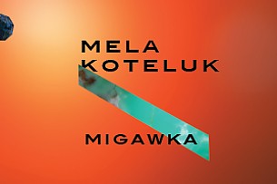 Bilety na koncert Mela Koteluk Migawka w Poznaniu - 22-10-2018