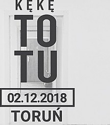Bilety na koncert KęKę ToTu - Toruń - 02-12-2018