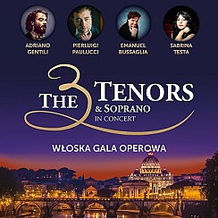 Bilety na koncert THE 3 TENORS & SOPRANO – WŁOSKA GALA OPEROWA - Katowice - 25-11-2018