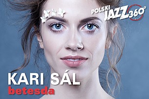 Bilety na koncert Kari Sál - Betesda - Polski Jazz 360° - Opole Lubelskie - 03-12-2018
