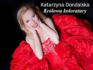 Bilety na koncert Premierowy koncert operowo-operetkowy - Katarzyna Dondalska-koncert królowej koloratury w Łodzi - 25-06-2019