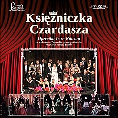 Bilety na koncert Księżniczka Czardasza – operetka w wykonaniu Teatr Muzyczny Castello w Zielonej Górze - 30-03-2019