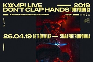 Bilety na koncert KAMP! LIVE - Don't Clap Hands - Tour Volume 02 | Ostrów Wielkopolski – Stara Przepompownia - 26-04-2019