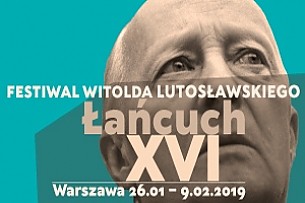 Bilety na Festiwal Witolda Lutosławskiego "Łańcuch XVI" - Lutosławski, Bacewicz, Szabelski