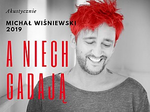 Bilety na koncert Michał Wiśniewski Akustycznie - A NIECH GADAJĄ - MICHAŁ WIŚNIEWSKI 30 LAT NA SCENIE w Wągrowcu - 05-04-2019