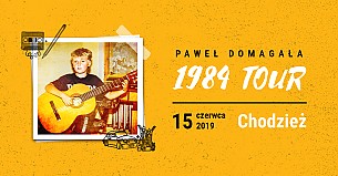 Bilety na koncert Paweł Domagała - 1984 TOUR w Chodzieży - 15-06-2019