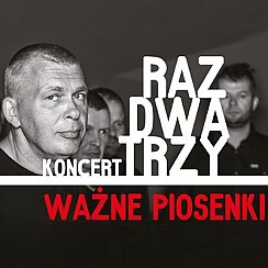 Bilety na koncert  RAZ DWA TRZY - WAŻNE PIOSENKI w Łodzi - 15-09-2019