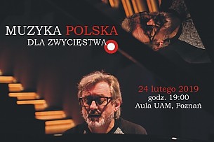 Bilety na koncert Muzyka Polska Dla Zwycięstwa w Poznaniu - 24-02-2019